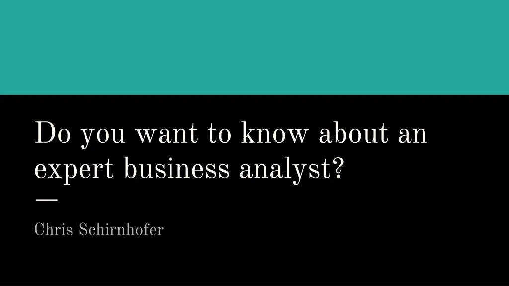 do you want to know about an expert business analyst