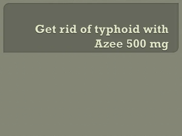 Get rid of typhoid with Azee 500 mg