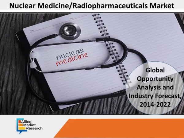 Nuclear Medicine/ Radiopharmaceuticals Market is Set to Boom by 2022