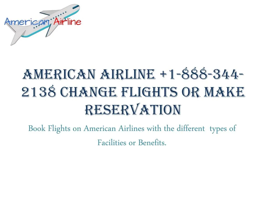 american airline 1 888 344 2138 change flights or make reservation