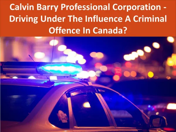 Calvin Barry Toronto - Is Driving Under The Influence A Criminal Offence In Canada?