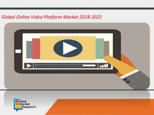 Online Video Platform Market Global Opportunity Analysis and Industry Forecast, 2017-2023