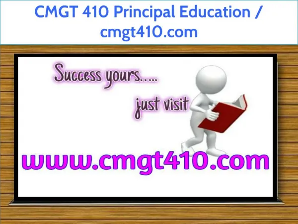 CMGT 410 Principal Education / cmgt410.com
