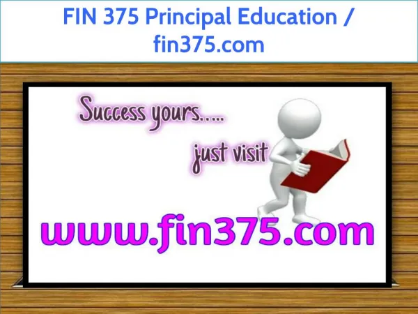 FIN 375 Principal Education / fin375.com