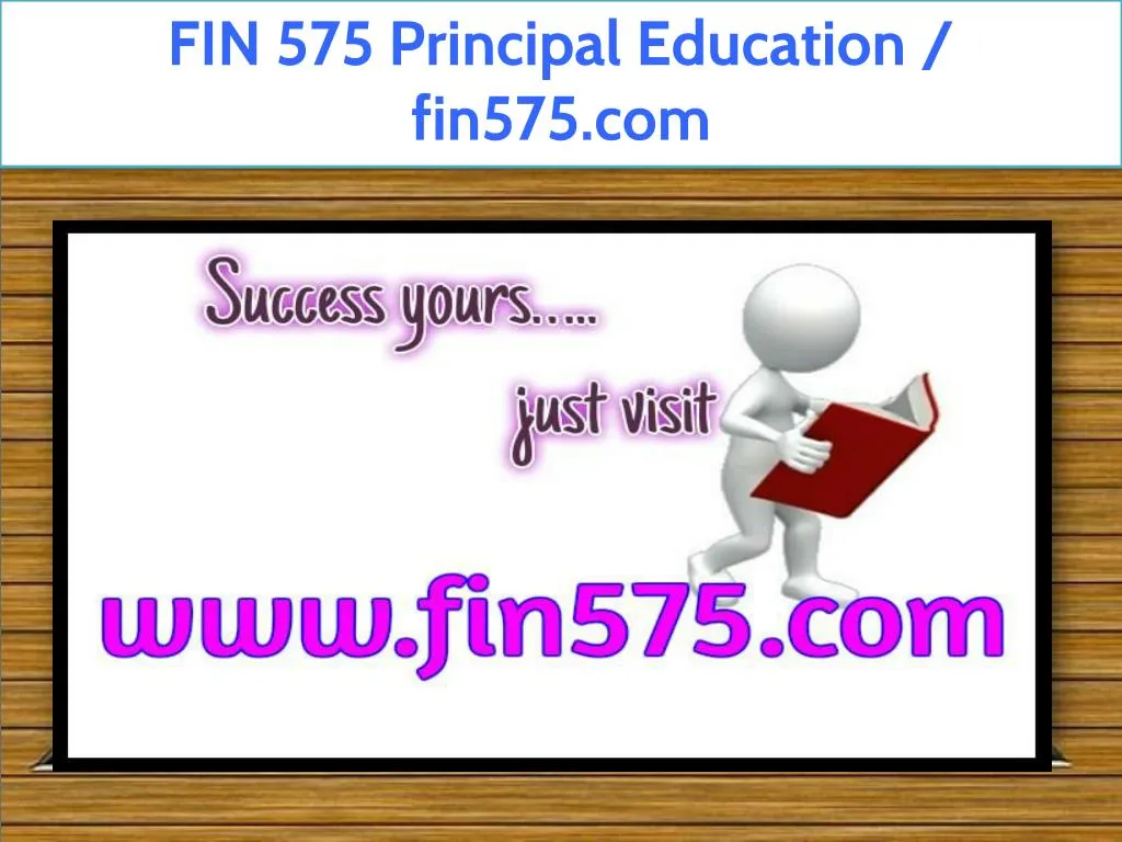 fin 575 principal education fin575 com