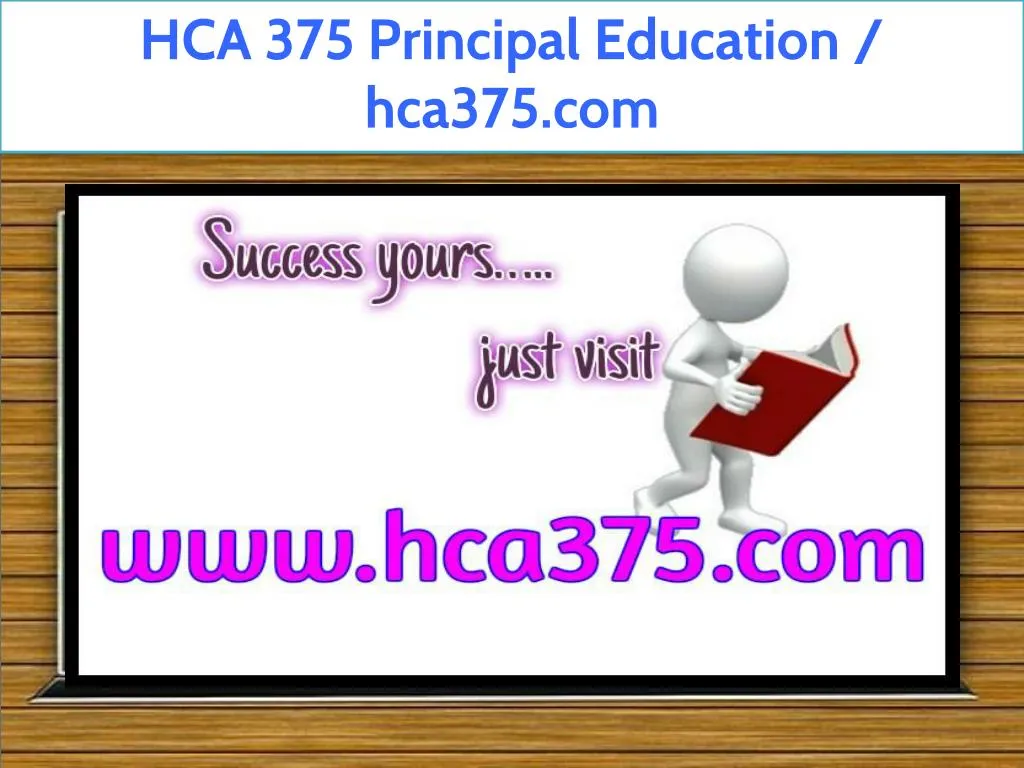 hca 375 principal education hca375 com