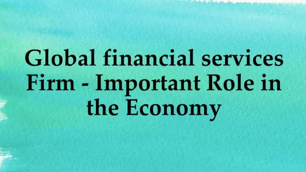 Global financial services Firm - Important Role in the Economy