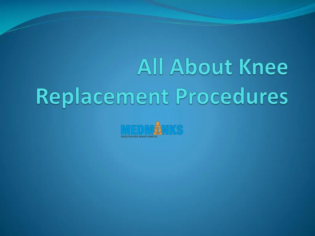 all about knee replacement procedures