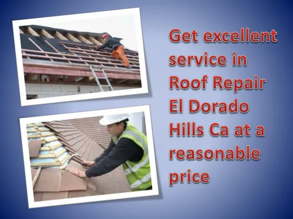 Get excellent service in Roof Repair El Dorado Hills Ca at a reasonable price