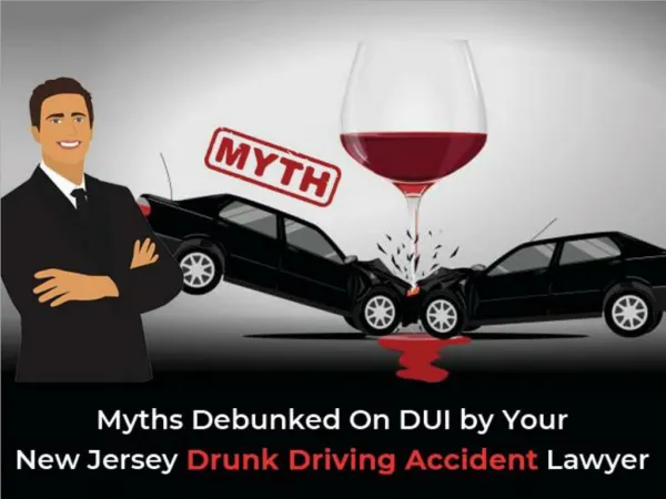 Myths Debunked On DUI by Your New Jersey Drunk Driving Accident Lawyer