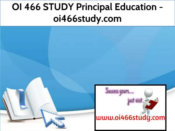 OI 466 STUDY Principal Education / oi466study.com