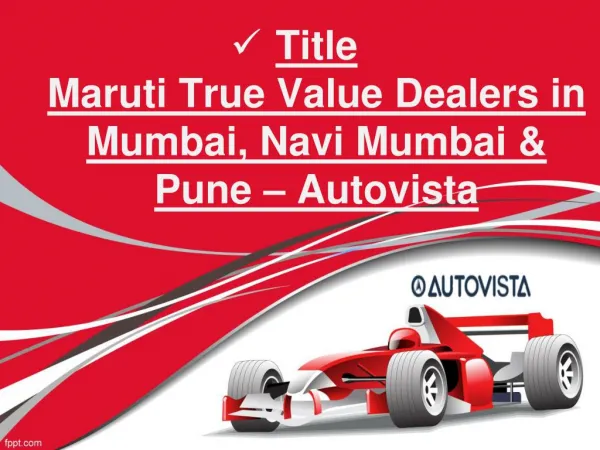 Maruti Suzuki True Value! Maruti Suzuki Used Car Showroom! Maruti True Value Dealers in Mumbai, Navi Mumbai & Pune â€“ A