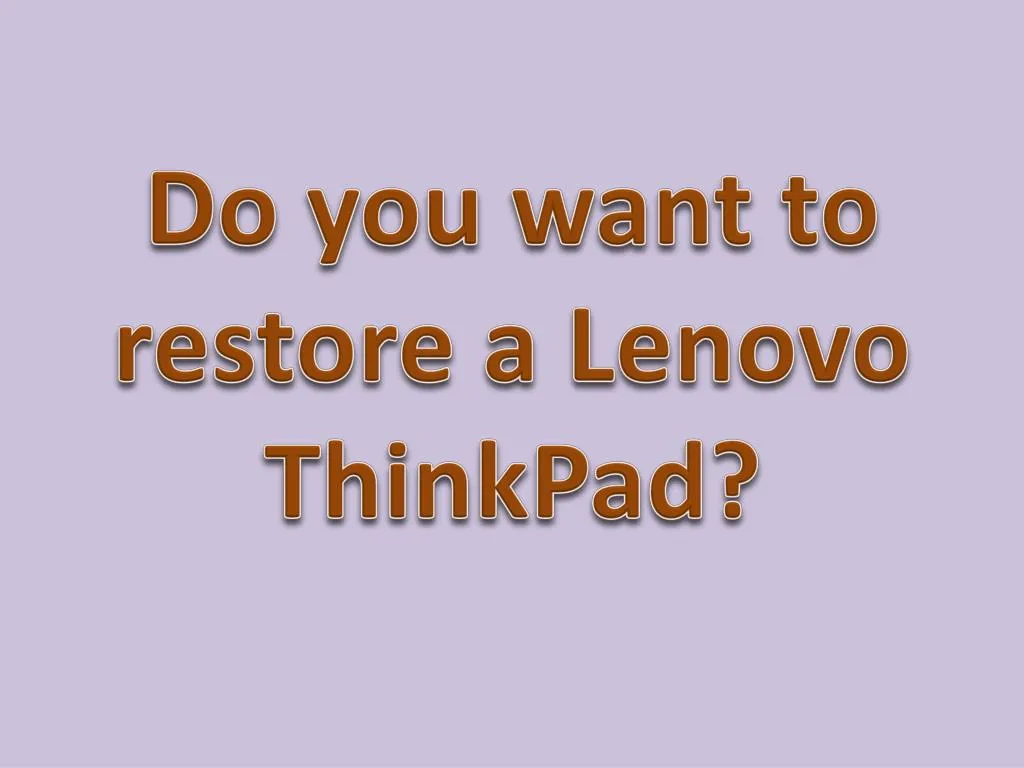 do you want to restore a lenovo thinkpad