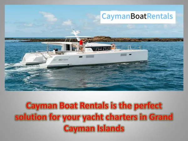 Cayman Boat Rentals is the perfect solution for your yacht charters in Grand Cayman Islands