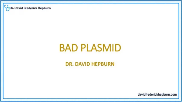 Bad Plasmid By - Dr. David Hepburn