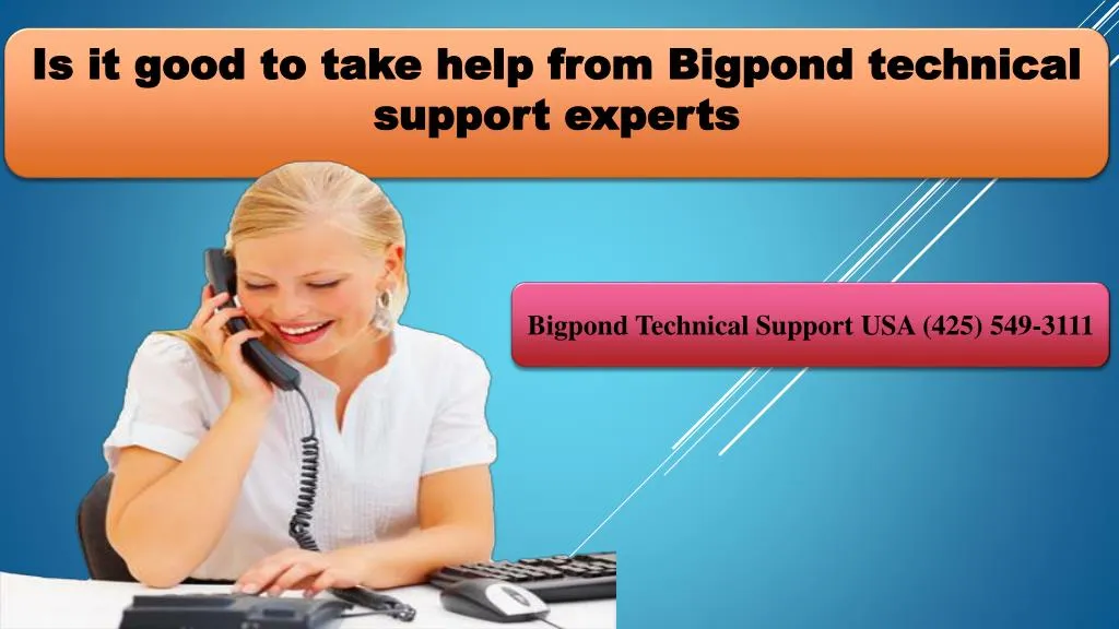 is it good to take help from bigpond technical