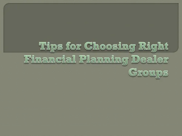 Tips for Choosing Right Financial Planning Dealer Groups