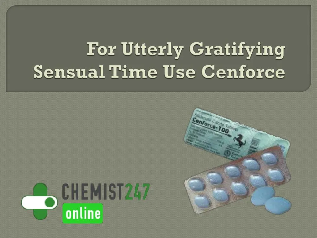 for utterly gratifying sensual time use cenforce