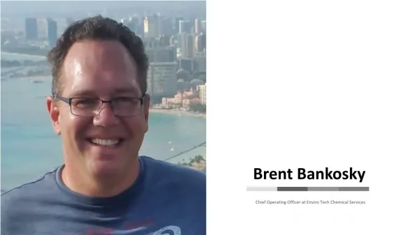 Brent Bankosky - Chief Operating Officer at Enviro Tech Chemical Services