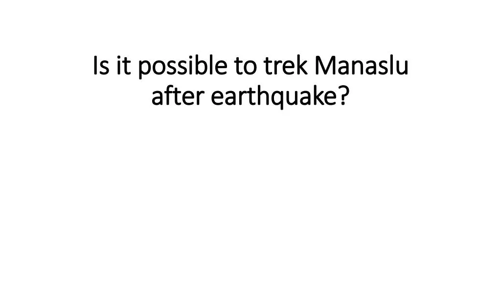 is it possible to trek manaslu after earthquake