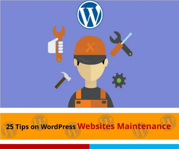 25 Tips on WordPress Websites Maintenance
