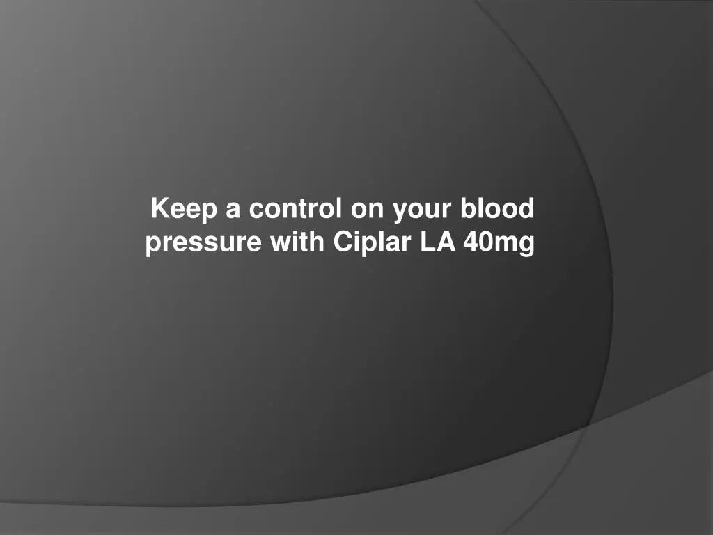keep a control on your blood pressure with ciplar la 40mg