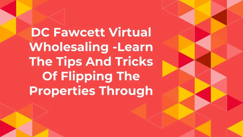 dc fawcett virtual wholesaling learn the tips and tricks of flipping the properties through