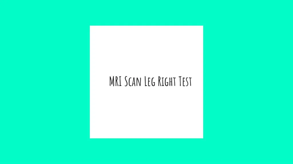 mri scan leg right test