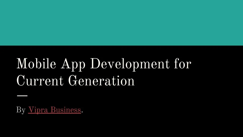 mobile app development for current generation