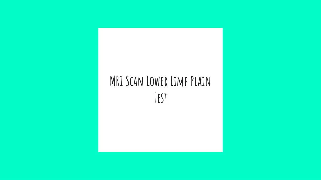 mri scan lower limp plain test