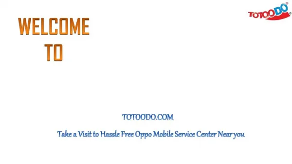Take a Visit to Hassle Free Oppo Mobile Service Center Near you
