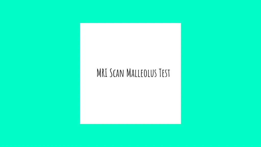 mri scan malleolus test