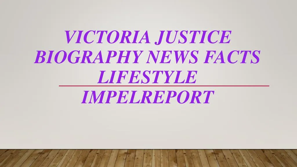 victoria justice biography news facts lifestyle impelreport