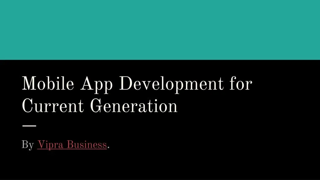 mobile app development for current generation