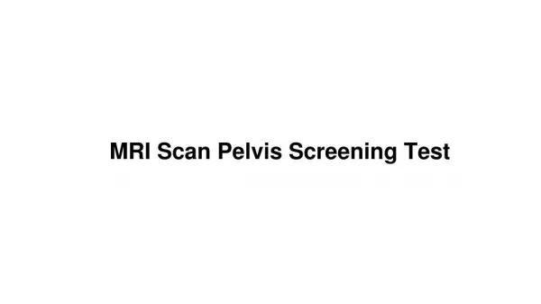 Mri scan pelvis screening test