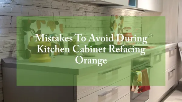 Mistakes To Avoid During Kitchen Cabinet Refacing Orange