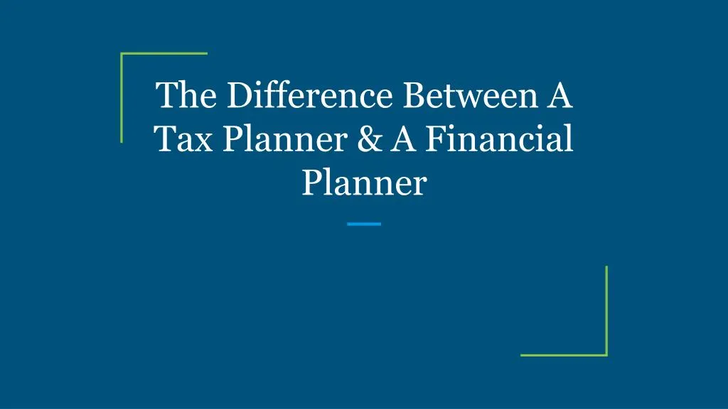 the difference between a tax planner a financial planner
