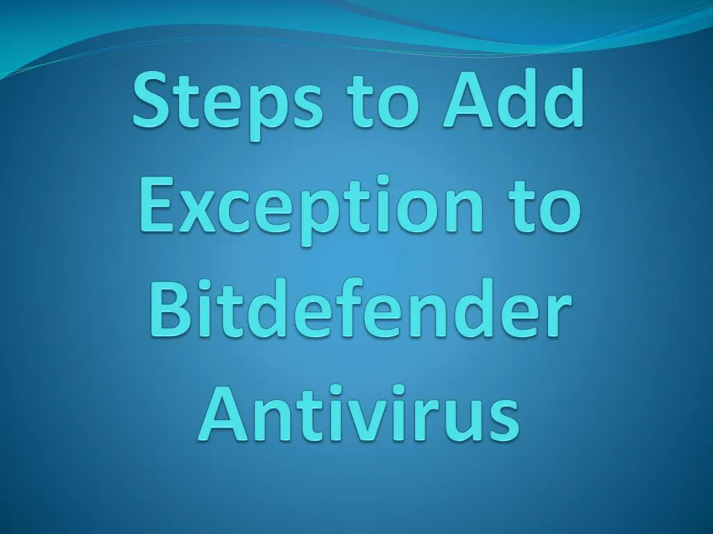steps to add exception to bitdefender antivirus