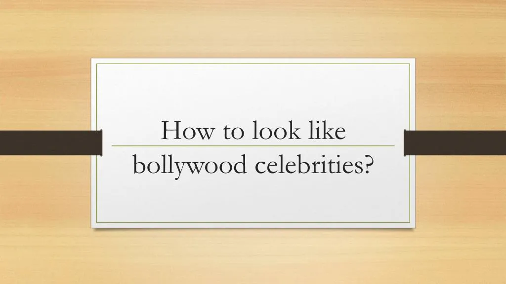 how to look like bollywood celebrities
