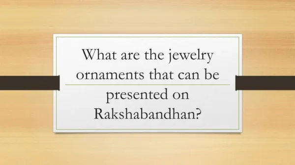 What are the jewelry ornaments that can be presented on Rakshabandhan?