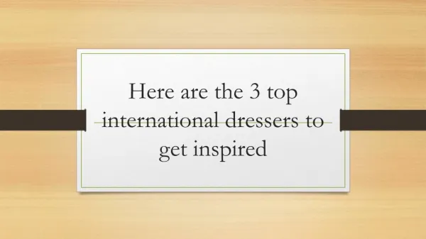Here are the 3 top international dressers to get inspired