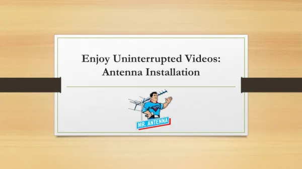 Enjoy Uninterrupted Videos: Antenna Installation