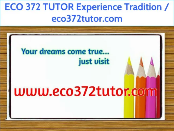 ECO 372 TUTOR Experience Tradition / eco372tutor.com