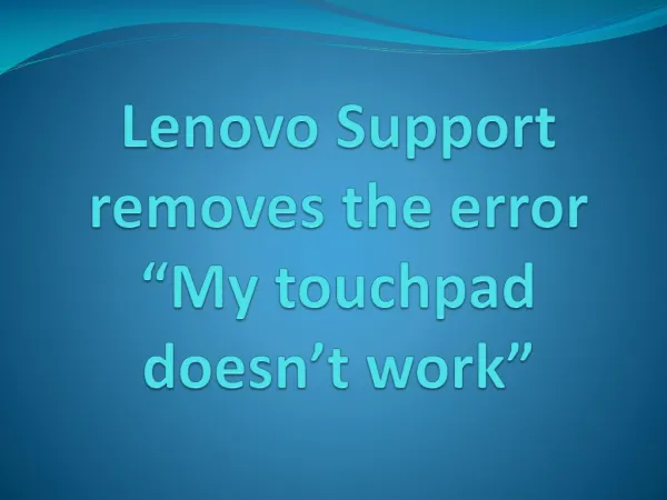 Lenovo Support removes the error â€œMy touchpad doesnâ€™t workâ€