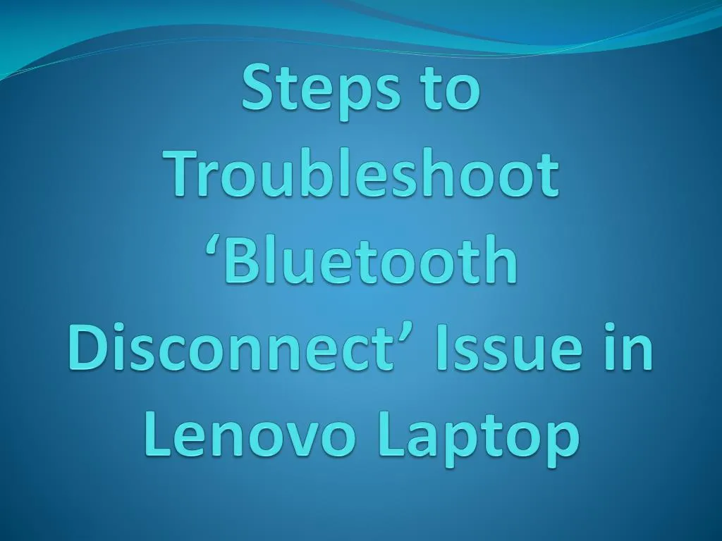 steps to troubleshoot bluetooth disconnect issue in lenovo laptop