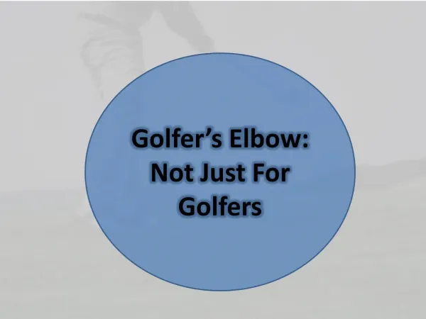 Golferâ€™s Elbow: Not Just For Golfers