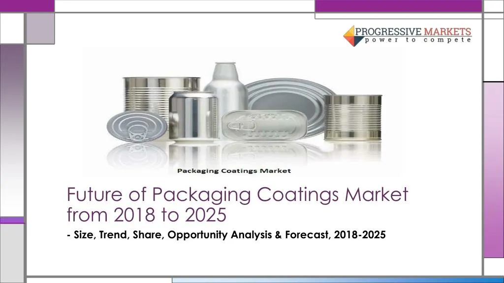 future of packaging coatings market from 2018 to 2025