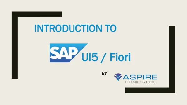 Introdution to SAPUI5 and Fiori - What, Why? | Aspire Techsoft