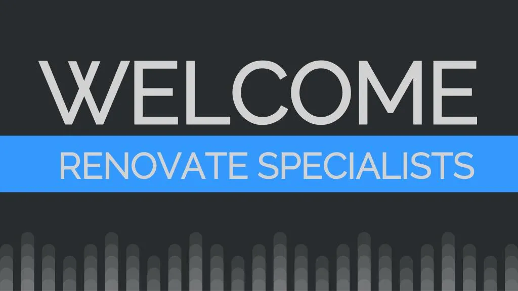 welcome renovate specialists