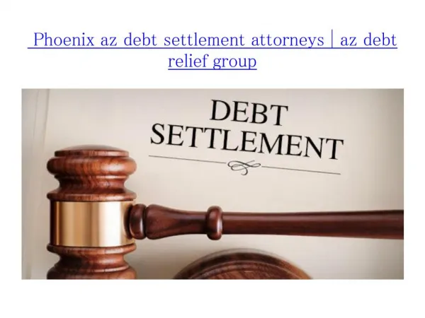 Phoenix az debt settlement attorneys az debt relief group